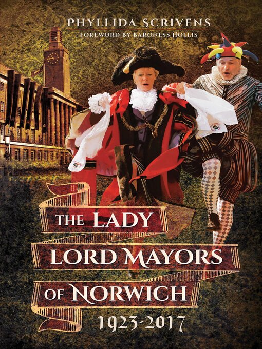 Title details for The Lady Lord Mayors of Norwich, 1923–2017 by Phyllida Scrivens - Available